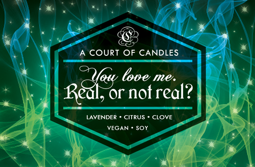 You Love Me. Real, or Not Real? - Soy Wax Candle